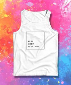 Feel Your Feelings In The Box Tank Top