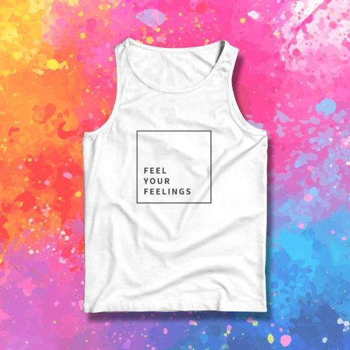 Feel Your Feelings In The Box Tank Top