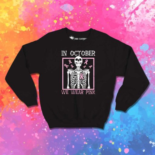 Halloween In October We Wear Pink Sweatshirt