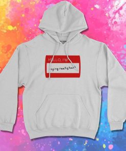 Hello I'm Trying Really Hard Hoodie
