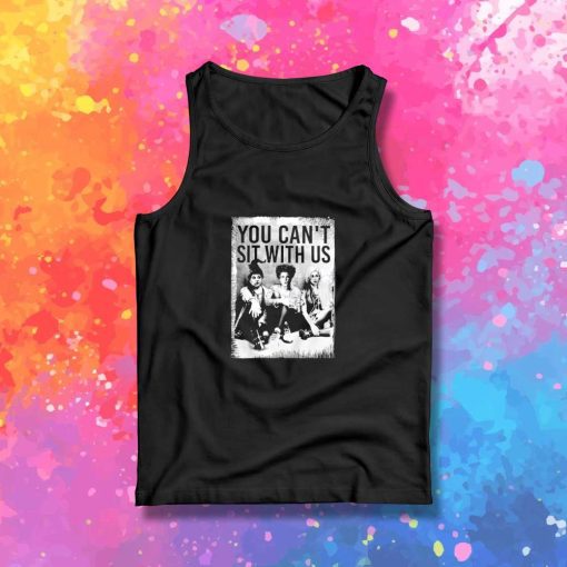 Hocus Pocus You Can't Sit With Us Tank Top
