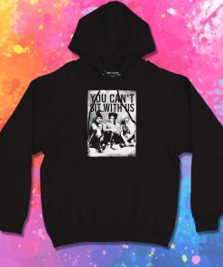 Hocus Pocus You Can't Sit With Us Hoodie