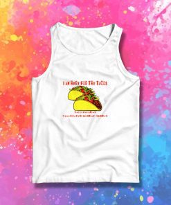 I Am Here For The Tacos Tank Top