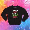 I Run On Coffee And Christmas Sweatshirt