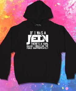 If I Was A Jedi Hoodie