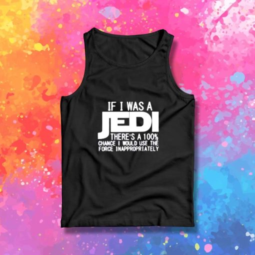 If I Was A Jedi Tank Top