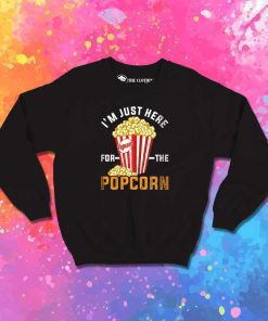 I'm Just Here For The Popcorn Sweatshirt