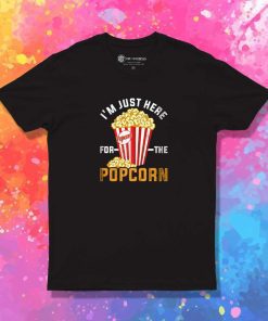 I'm Just Here For The Popcorn T-Shirt