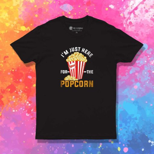 I'm Just Here For The Popcorn T-Shirt