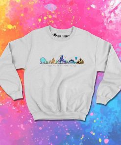 Meet Me At My Happy Place Disneyland Sweatshirt