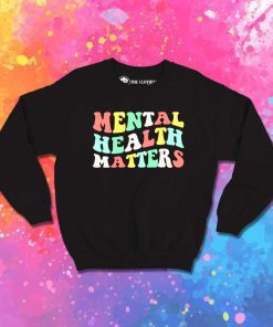 Mental Health Matter Quote Sweatshirt