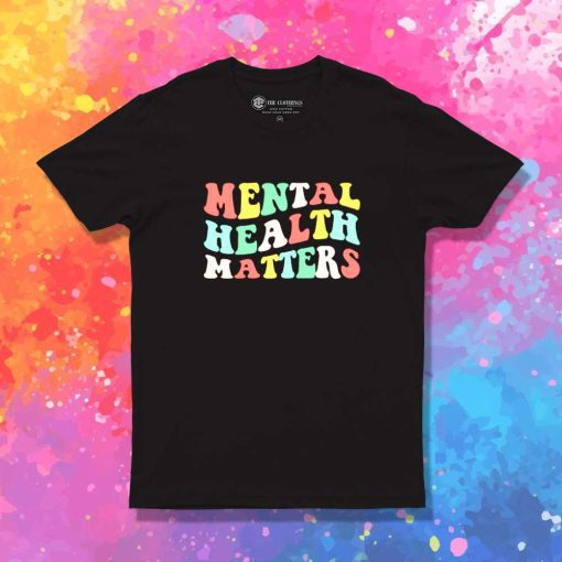 Mental Health Matter Quote T-Shirt