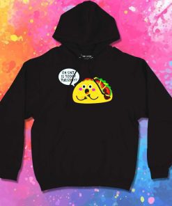 Oh Shit Today Is Taco Day Hoodie
