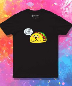 Oh Shit Today Is Taco Day T-Shirt