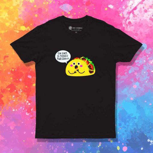 Oh Shit Today Is Taco Day T-Shirt