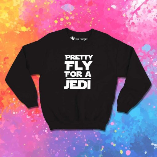 Pretty Fly For A Jedi Sweatshirt