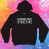 Pumpkin Spice Is Really Nice Hoodie