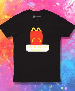 Sad Meal It Do Be Like That T-Shirt