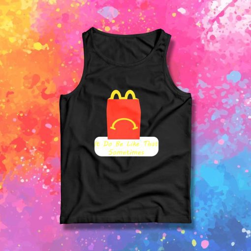 Sad Meal It Do Be Like That Tank Top