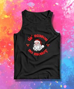 Santa Tis' Season No Money Tank Top