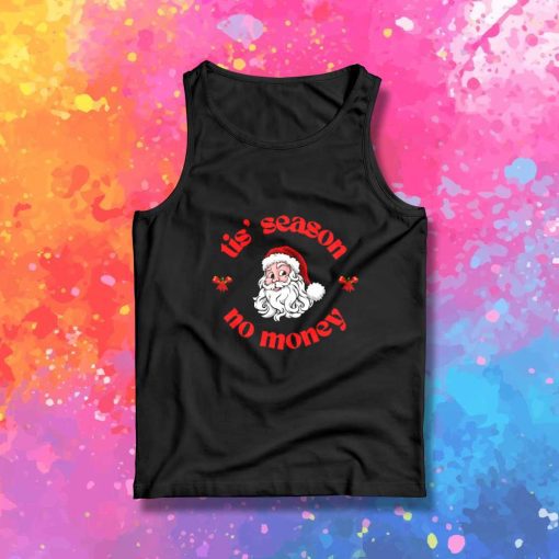 Santa Tis' Season No Money Tank Top