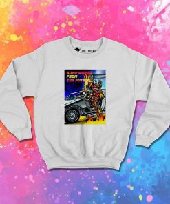 Some Where From The Future Terminator Sweatshirt