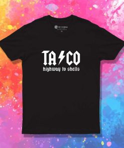 Taco Highway To Shells T-Shirt