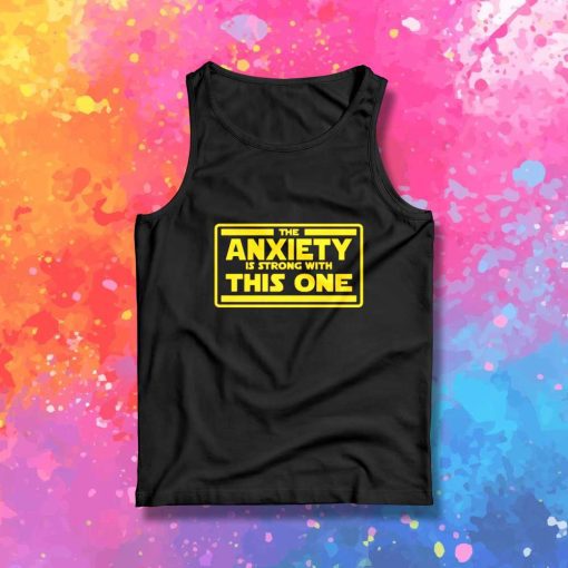The Anxiety Is Strong With This One Tank Top