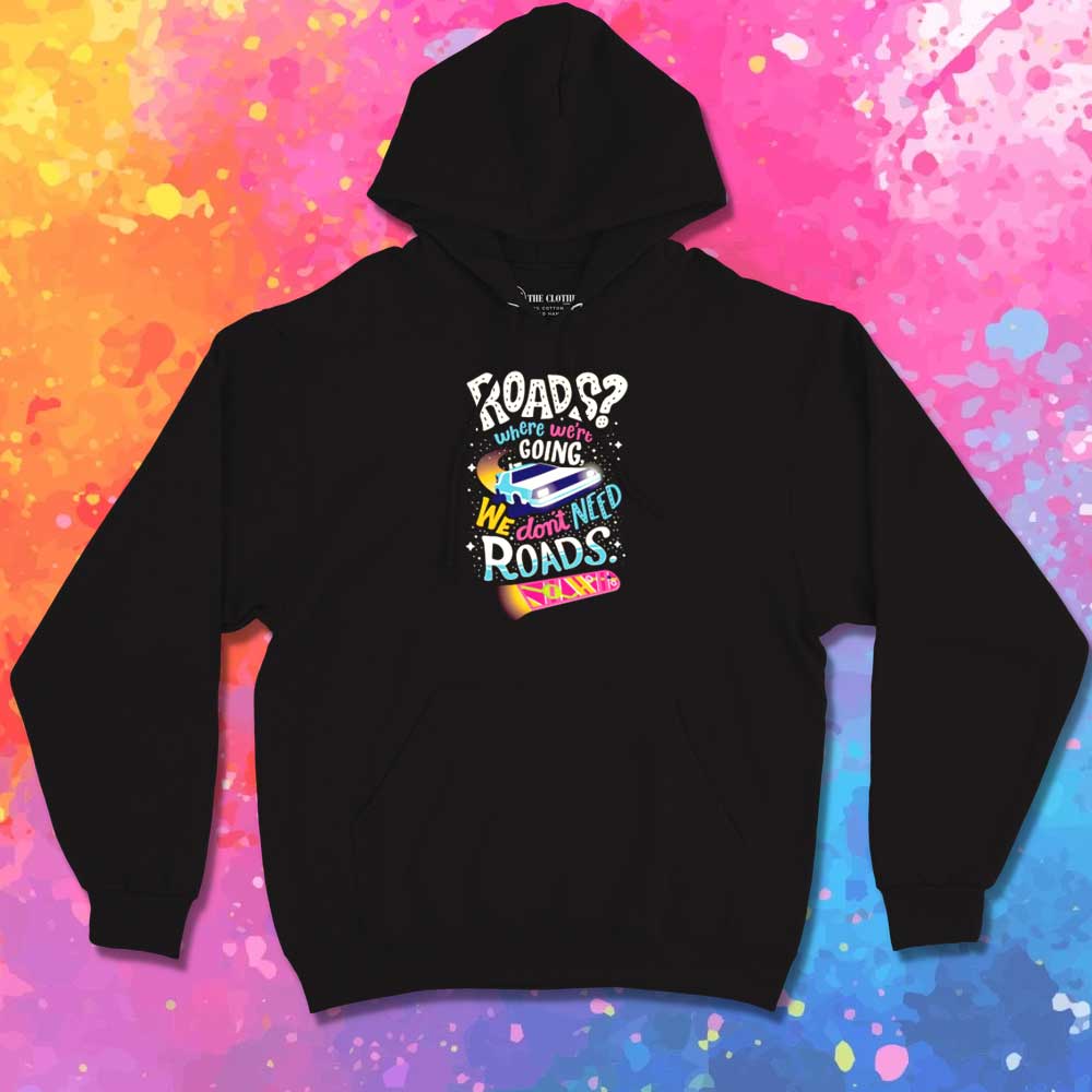 We Don't Need Roads To The Future Hoodie