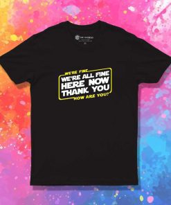 We're All Fine How Are You T-Shirt