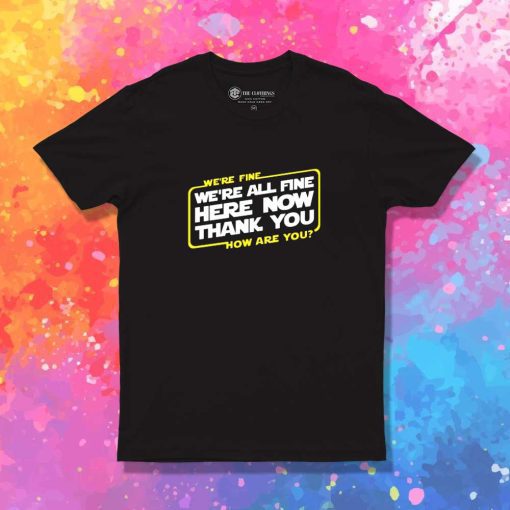 We're All Fine How Are You T-Shirt