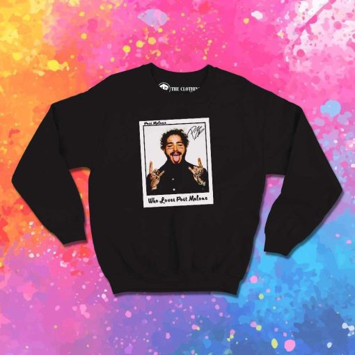 Who Loves Post Malone Photo Sweatshirt