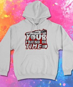 Your Friend In Time Future Hoodie