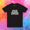 Grunge Free Cheese Quote T-Shirt