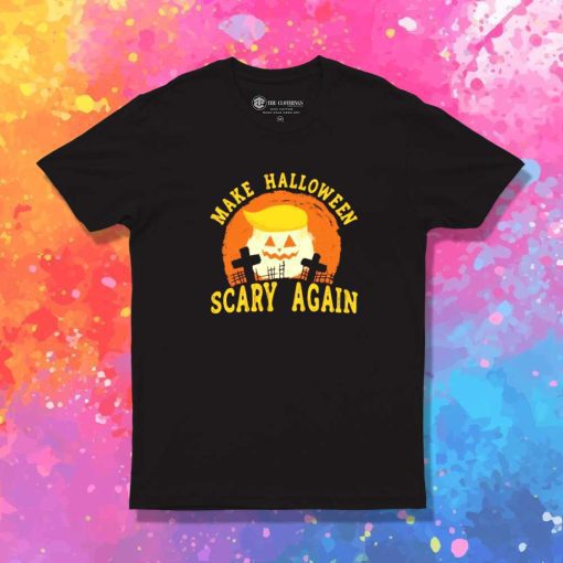 Make Halloween Scary Again T-Shirt