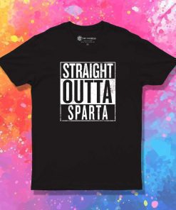 Straight Outta Sparta T-Shirt
