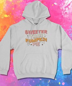 Sweeter Than Pumpkin Pie Hoodie