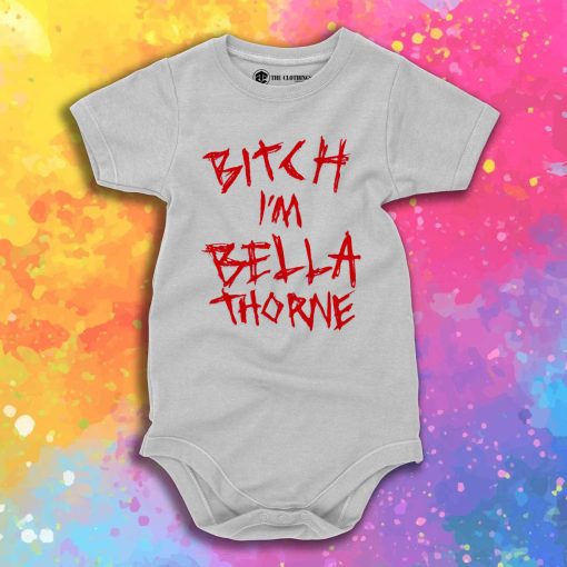 Bitch Im Bella Thorne Baby Onesie