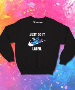 Just Do It Later Cute Baby Disney Stitch Sweatshirt