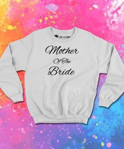 Mother Of The Bride Sweatshirt