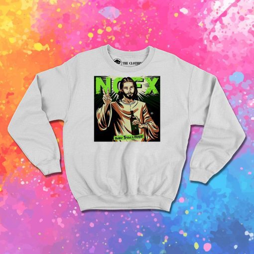 Nofx Never Trust A Hippy Sweatshirt