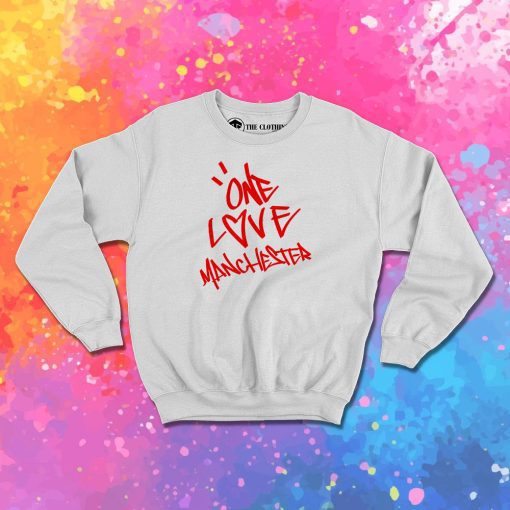 One Love Manchester Ariana Grande Sweatshirt