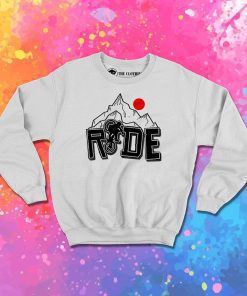 Ride Ride Ride Sweatshirt