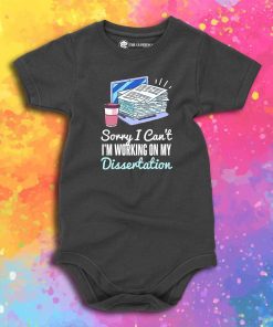SORRY I CANT IM WORKING ON MY DISSERTATION Baby Onesie