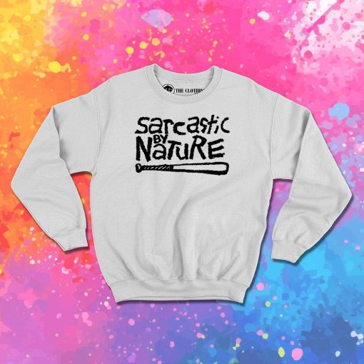 Sarcastic By Nature Sweatshirt