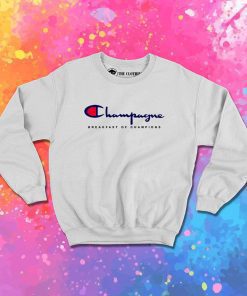Special Champagne Breakfast Of Champions Sweatshirt
