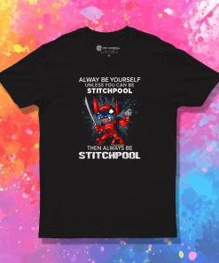 Alway Be Yourself Unless You Can Stitchpool T Shirt