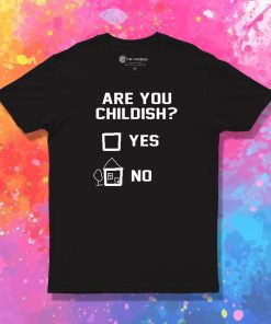 Are You Childish Yes or No White T Shirt