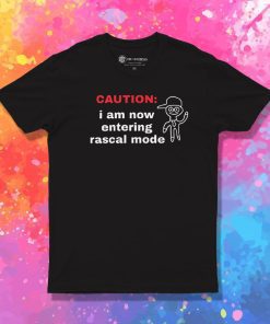 Caution I Am Now Entering Rascal Mode T Shirt