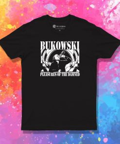 Charles Bukowski pleasures of The Damned T Shirt
